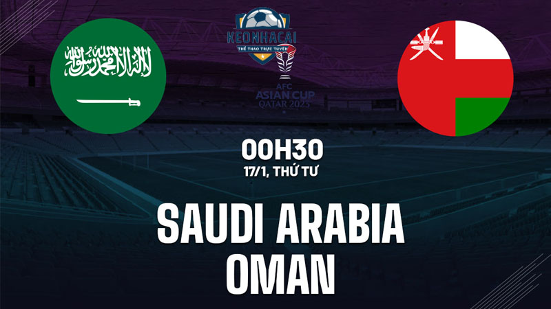 Soi kèo Ả Rập Saudi vs Oman, 0h30 17/01/2024