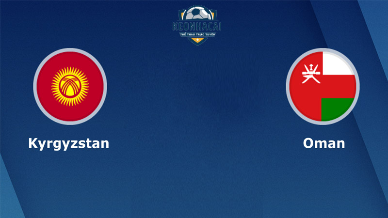 Soi kèo Kyrgyzstan vs Oman, 22h 25/01/2024